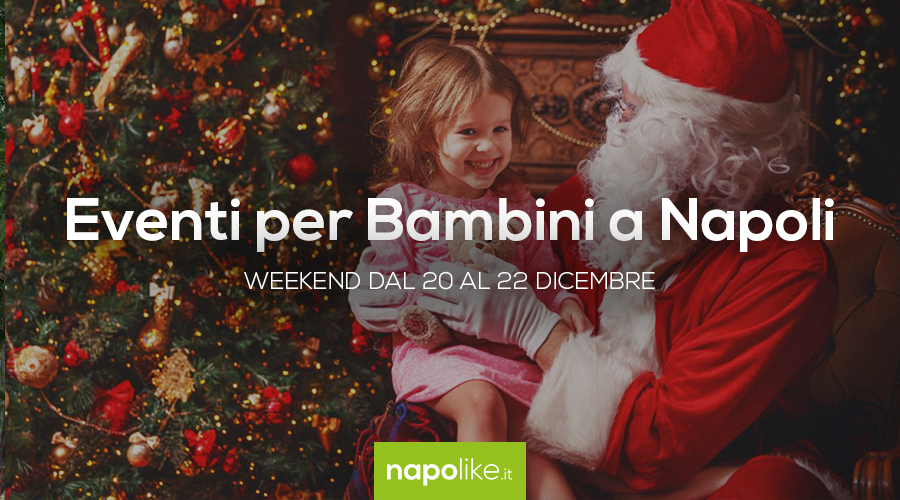 Events for children in Naples during the weekend from 20 to 22 December 2019 | 5 tips