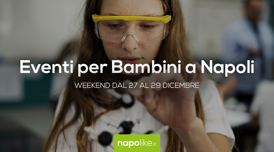 Events for children in Naples during the weekend from 27 to 29 December 2019