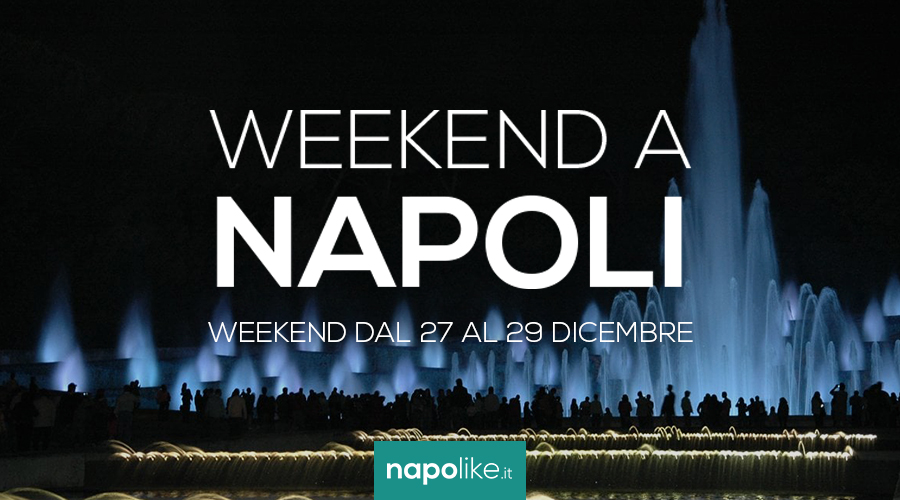 Eventi a Napoli nel weekend dal 27 al 29 dicembre 2019