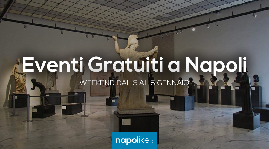 Eventi per gratuiti a Napoli nel weekend dal 3 al 5 gennaio 2020