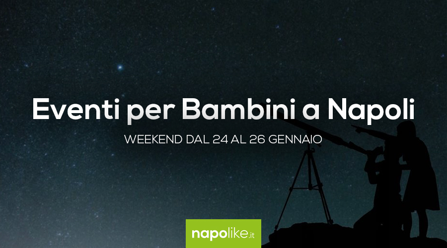 Eventos para niños en Nápoles durante el fin de semana desde 24 hasta 26 Enero 2020