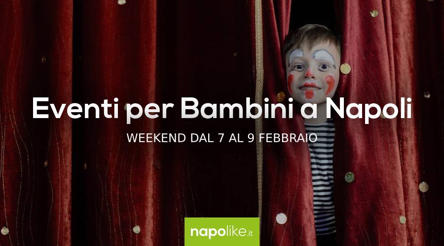 Eventi per bambini a Napoli nel weekend dal 7 al 9 febbraio 2020