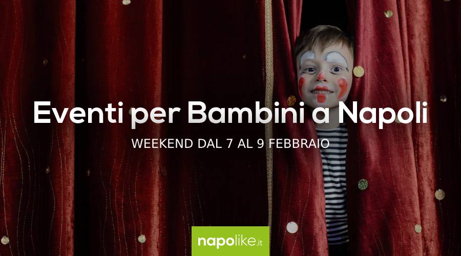 Events for children in Naples during the weekend from 7 to 9 February 2020