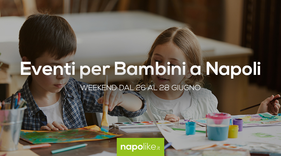 Eventi per bambini a Napoli nel weekend dal 26 al 28 giugno 2020