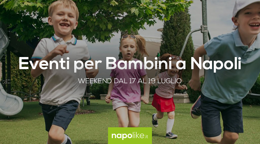 Eventi per bambini a Napoli nel weekend dal 17 al 19 luglio 2020
