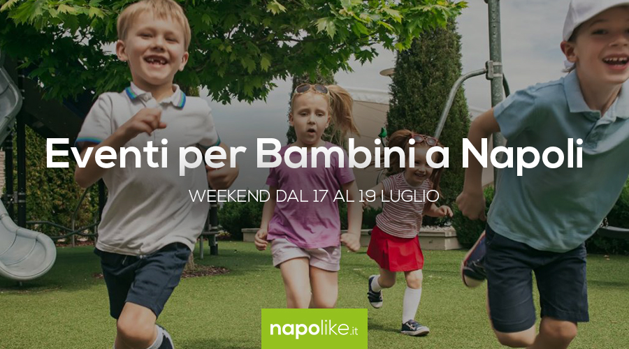 Events for children in Naples during the weekend from 17 to 19 July 2020