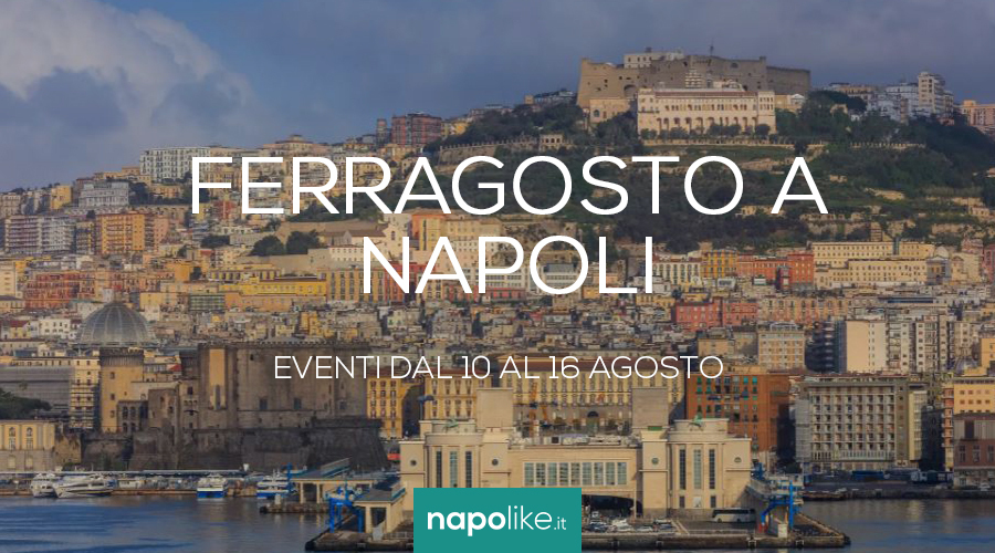 Eventi a Napoli nella settimana di Ferragosto: dal 10 al 16 agosto 2020