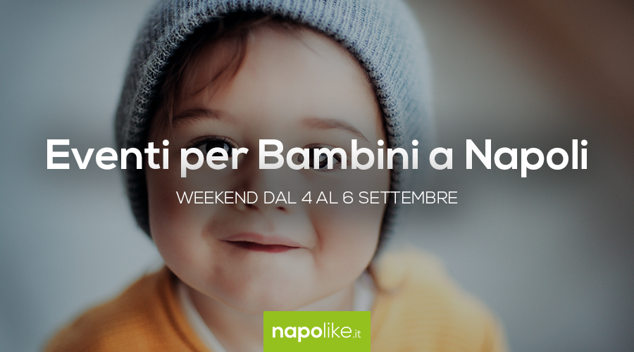 Events for children in Naples during the weekend from 4 to 6 September 2020