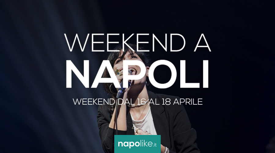 Eventi a Napoli nel weekend dal 16 al 18 aprile 2021