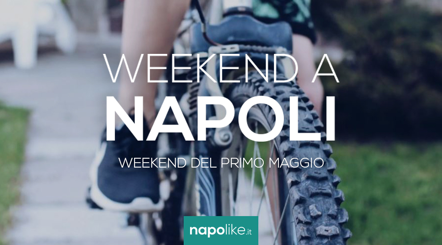 Eventi a Napoli nel weekend del Primo Maggio 2021