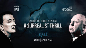 Dalì ed Hitchcock a Napoli, A Surrealist Thrill: il misterioso evento in città