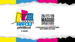 locandina di Napoli print and cut alla Città della Scienza: la prima fiera della stampa e del taglio