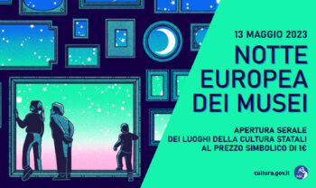 Notte Europea dei Musei sabato 13 maggio 2023, ingresso a 1 euro