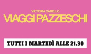 Victoria Cabello - Viaggi Pazzeschi, anticipazioni del 6 Giugno