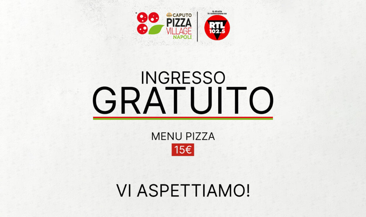 Pizza Village Napoli, l'ingresso diventa gratuito!