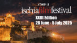 Ischia Film Festival 2025. Date, ospiti e programma completo