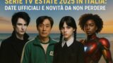 Calendario Serie TV in uscita a Giugno, Luglio e Agosto 2025