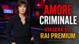 Amore Criminale su Rai Premium stasera
