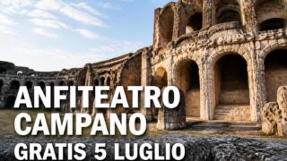 Anfiteatro Campano gratis domenica 5 luglio a Santa Maria Capua Vetere
