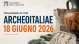 ArcheoItaliae: oggi la prima Giornata di Studi a Napoli