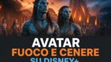 Avatar: Fuoco e Cenere finalmente disponibile su Disney+
