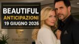 Beautiful, 19 giugno 2026: anticipazioni puntata di oggi