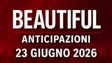 Beautiful, 23 giugno 2026: anticipazioni puntata di oggi