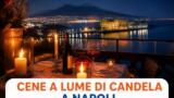 Cene a lume di candela a Napoli: 10 ristoranti romantici per una serata indimenticabile