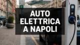 Come ricaricare l’auto elettrica a Napoli: colonnine, app e costi