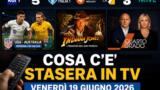 Cosa c’è stasera in TV — venerdì 19 giugno 2026: programmazione completa, film e serie
