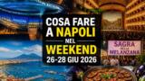 Cosa fare a Napoli nel weekend: eventi da venerdì a domenica 26-28 giugno 2026