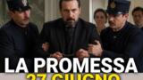 Don Lorenzo in manette: anticipazioni La Promessa 27 giugno