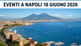 Eventi a Napoli oggi, 18 Giugno 2026: cosa fare in città