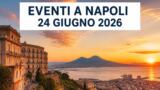 Eventi a Napoli oggi, 24 giugno 2026: cosa fare in città