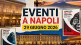 Eventi a Napoli oggi, 29 giugno 2026: cosa fare in città