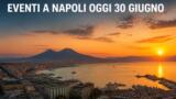 Eventi a Napoli oggi, 30 giugno 2026: cosa fare in città