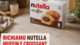 Ferrero ritira Nutella Muffin e Croissant per frammenti metallici