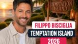 Filippo Bisciglia, star di Temptation Island 2026