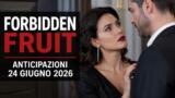 Forbidden Fruit, 24 giugno 2026: anticipazioni puntata di oggi