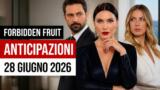Forbidden Fruit, 28 giugno 2026: anticipazioni puntata di oggi