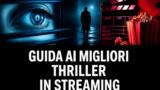 Guida ai migliori thriller da vedere in streaming