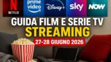 Guida film e serie tv in streaming nel weekend del 27-28 giugno 2026