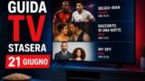 Guida tv stasera 21 giugno: film e programmi in prima serata