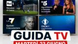 Guida tv stasera martedì 23 giugno: tutti i programmi