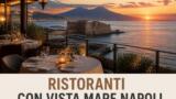 I migliori ristoranti con vista mare a Napoli e in Costiera
