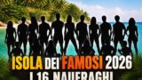 Isola dei Famosi 2026 chi sono i 16 naufraghi