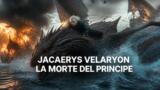 Jacaerys Velaryon: storia e impatto della sua morte in House of the Dragon 3