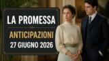 La Promessa, 27 giugno 2026: anticipazioni puntata di oggi