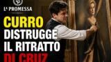 La Promessa, Curro distrugge il ritratto di Cruz
