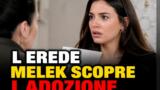 L’Erede, anticipazioni: Melek scopre l’adozione